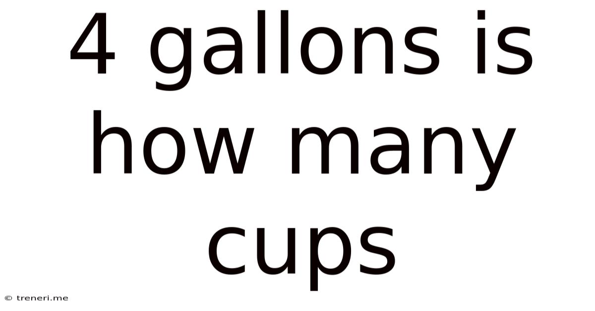 4 Gallons Is How Many Cups