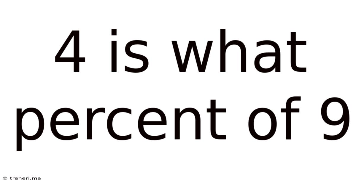 4 Is What Percent Of 9