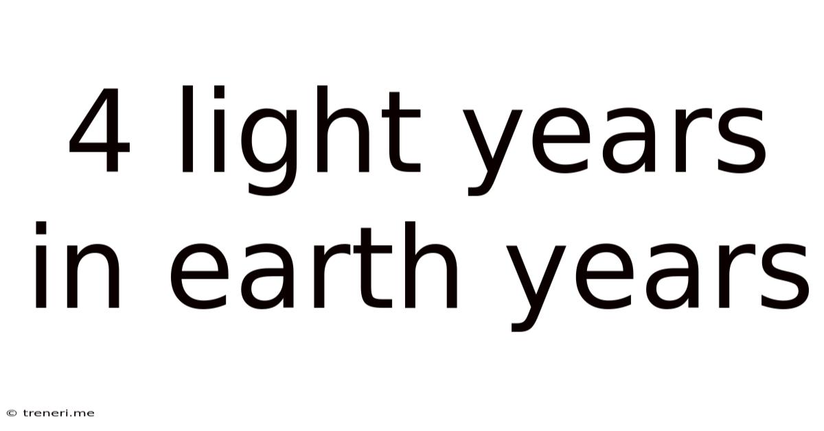 4 Light Years In Earth Years