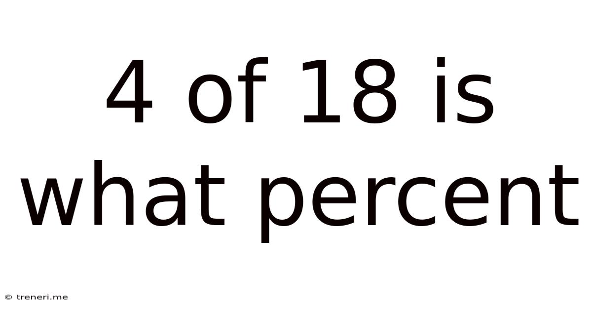 4 Of 18 Is What Percent