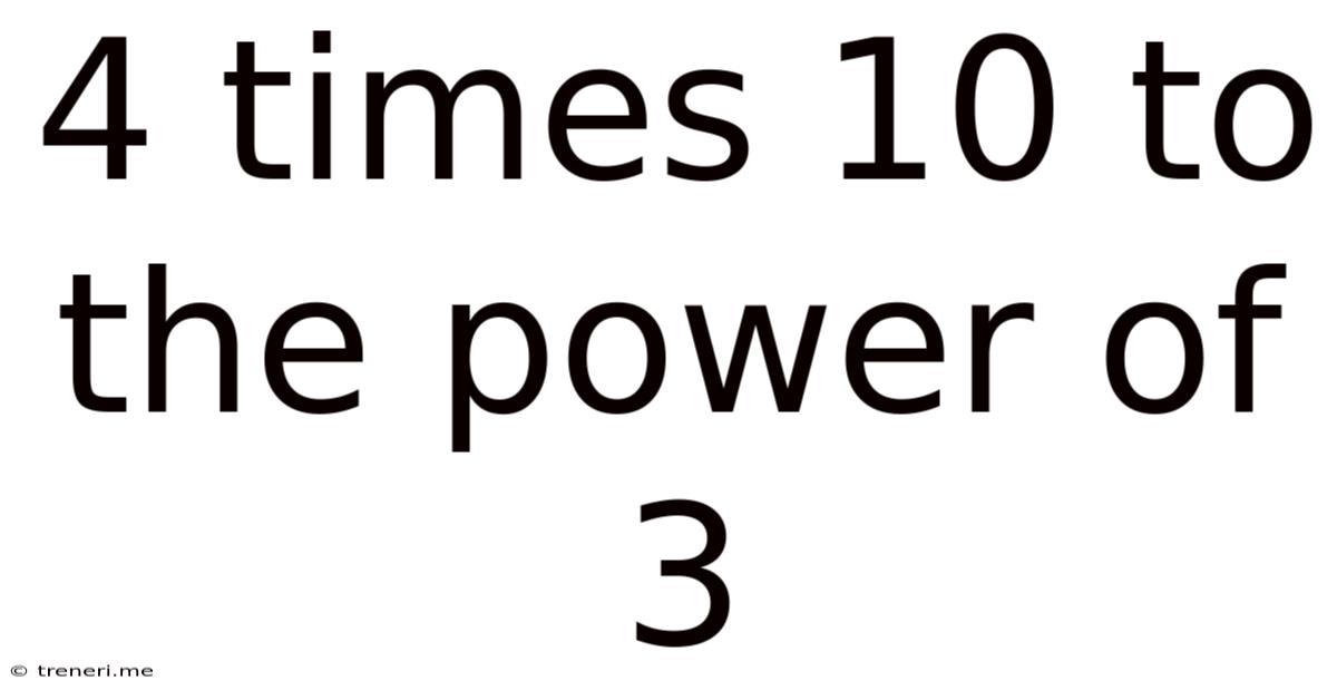 4 Times 10 To The Power Of 3