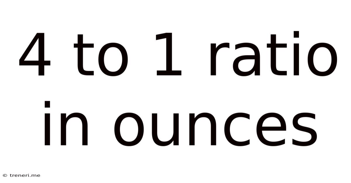 4 To 1 Ratio In Ounces