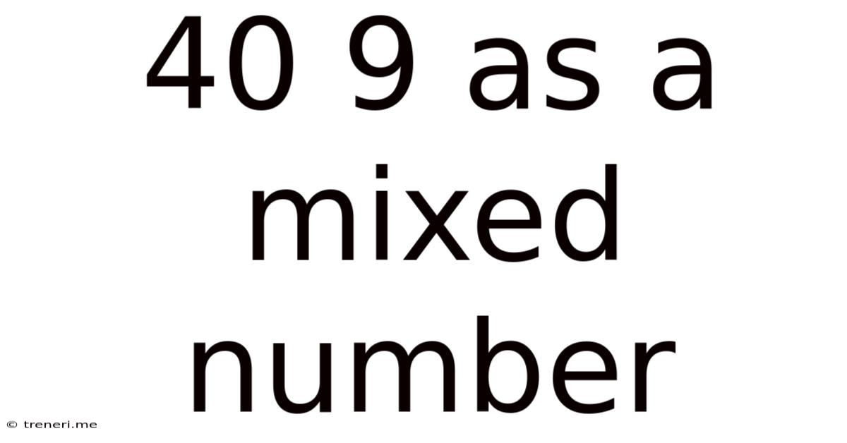 40 9 As A Mixed Number