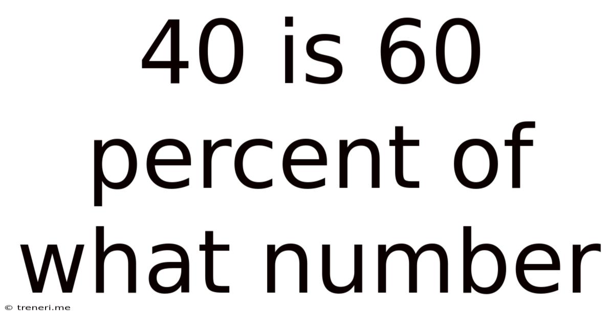 40 Is 60 Percent Of What Number