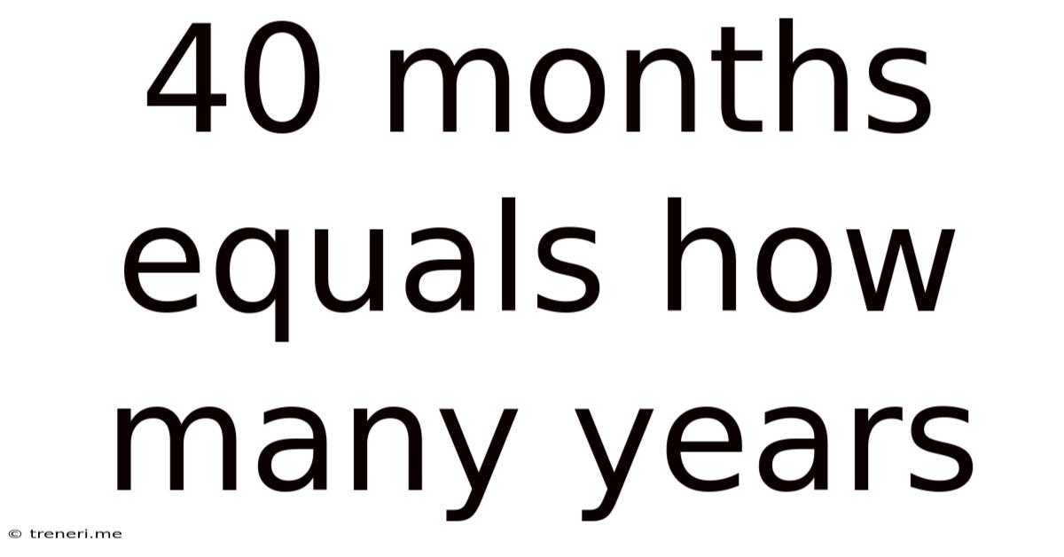 40 Months Equals How Many Years