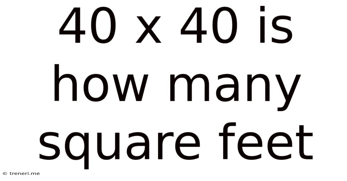 40 X 40 Is How Many Square Feet