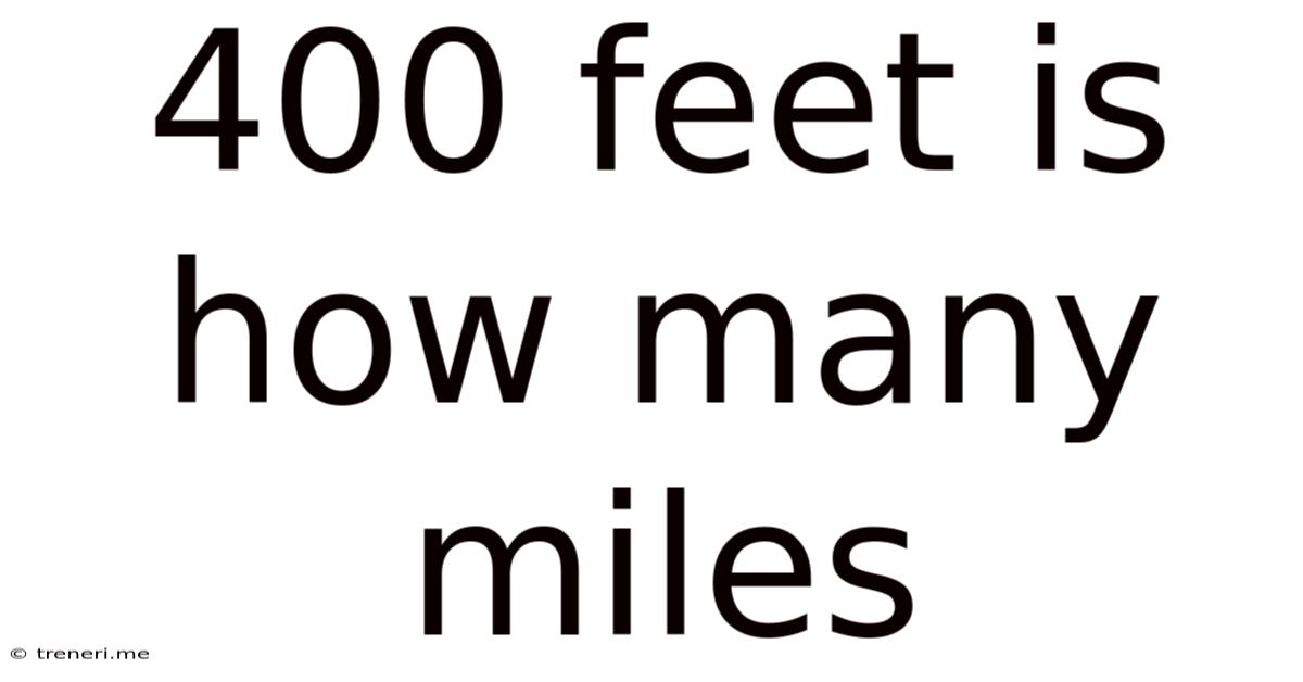 400 Feet Is How Many Miles