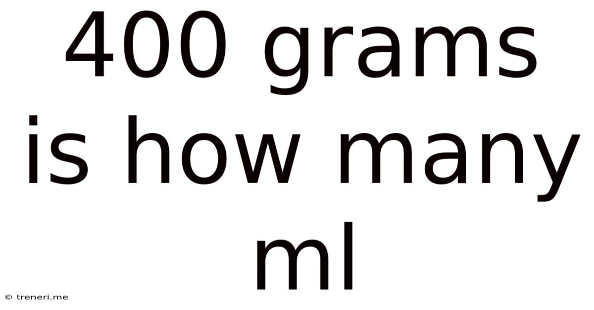 400 Grams Is How Many Ml