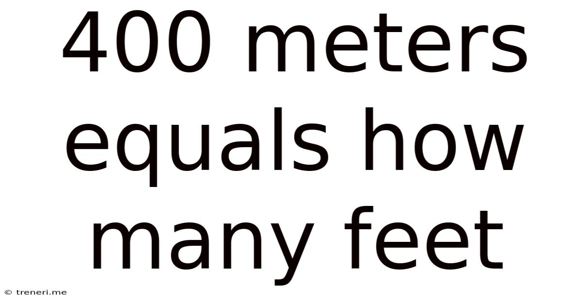 400 Meters Equals How Many Feet