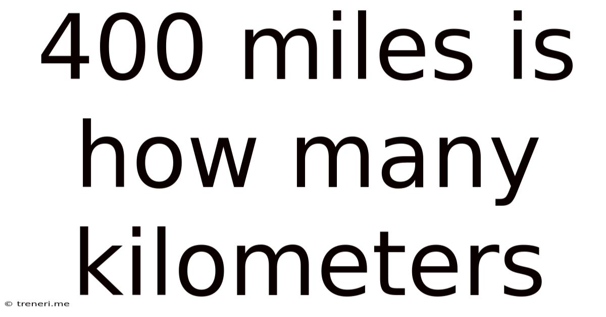 400 Miles Is How Many Kilometers