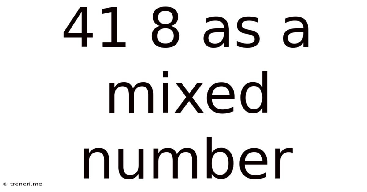 41 8 As A Mixed Number