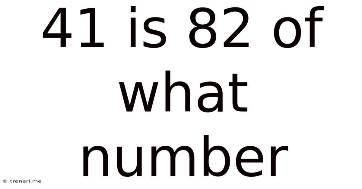 41 Is 82 Of What Number