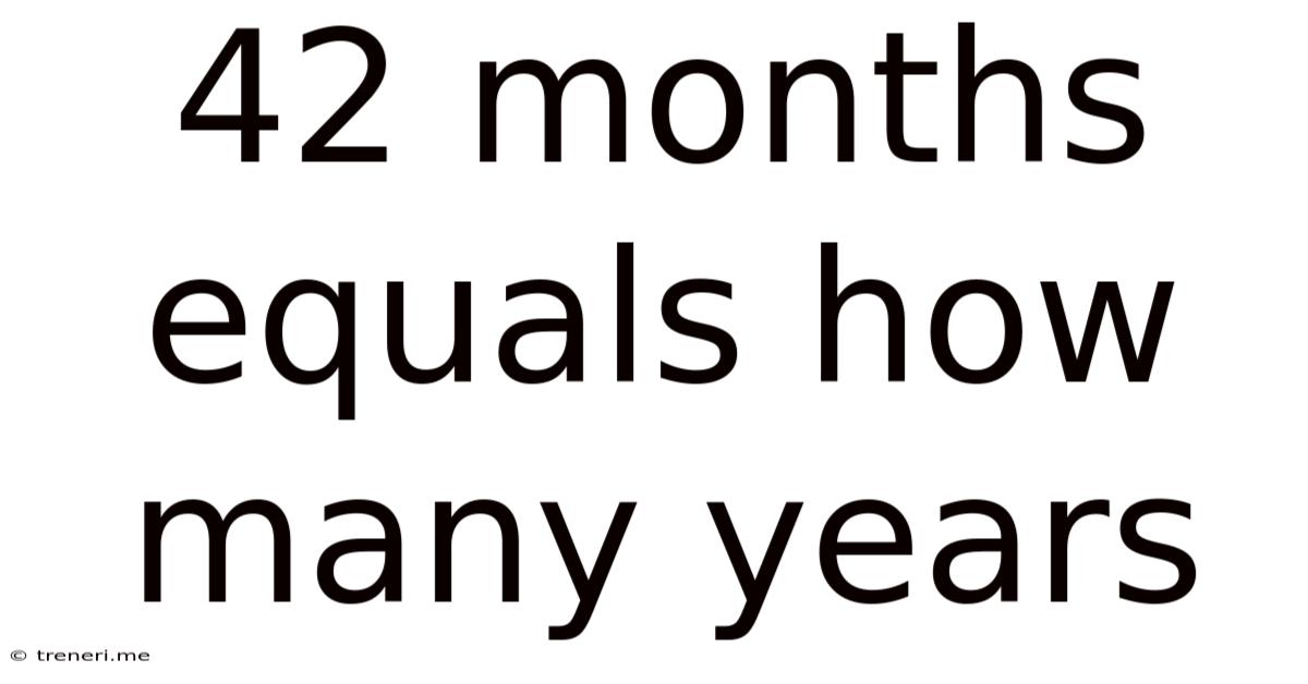 42 Months Equals How Many Years