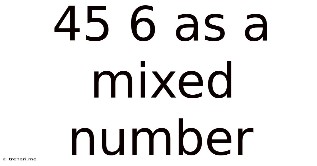 45 6 As A Mixed Number