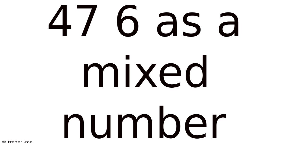 47 6 As A Mixed Number