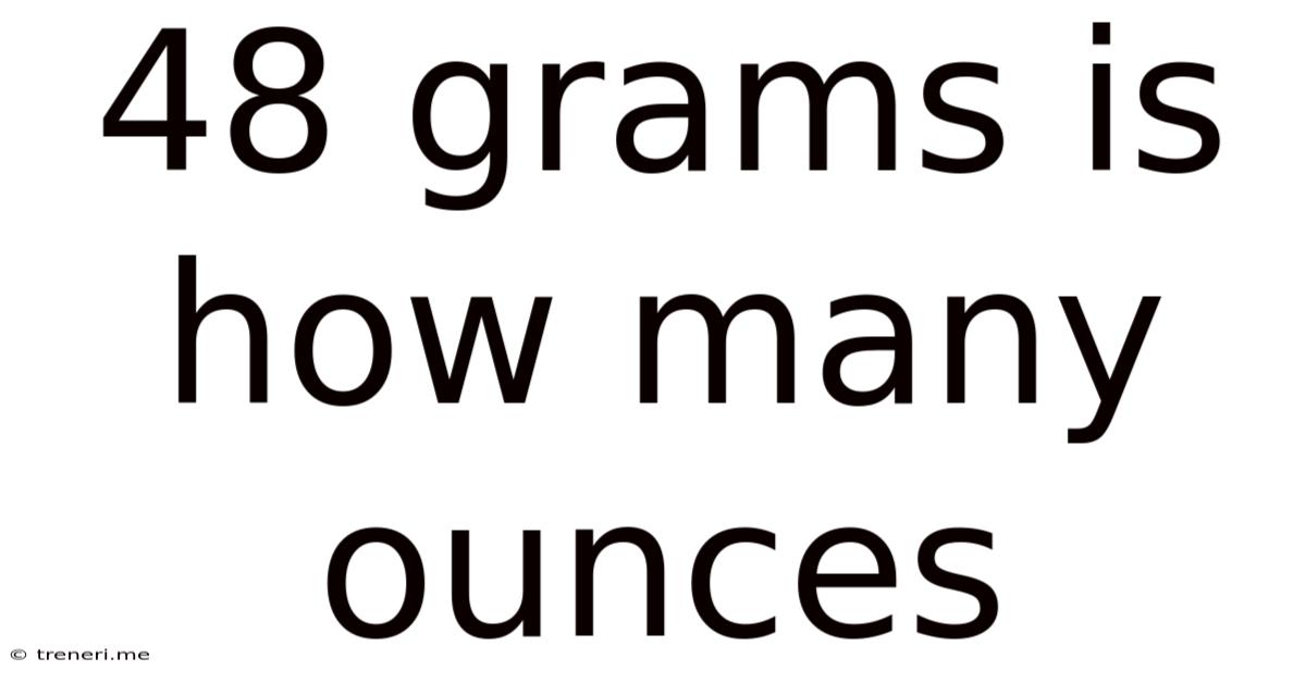 48 Grams Is How Many Ounces