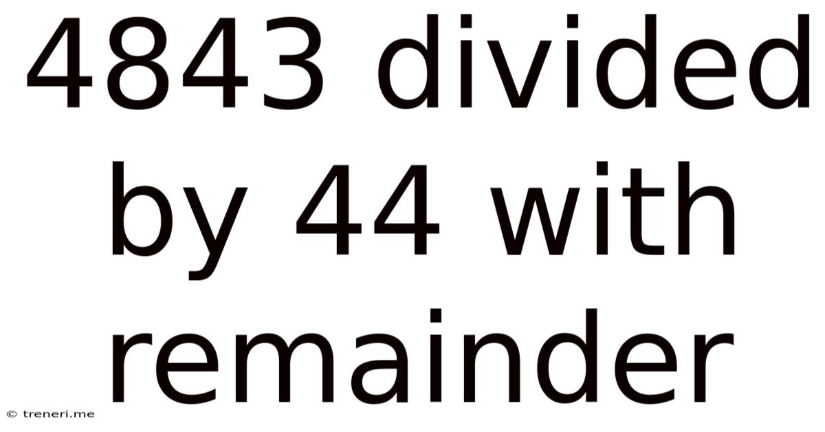 4843 Divided By 44 With Remainder