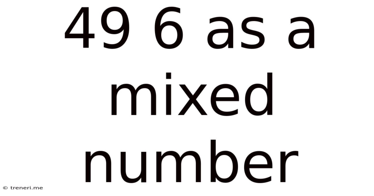 49 6 As A Mixed Number