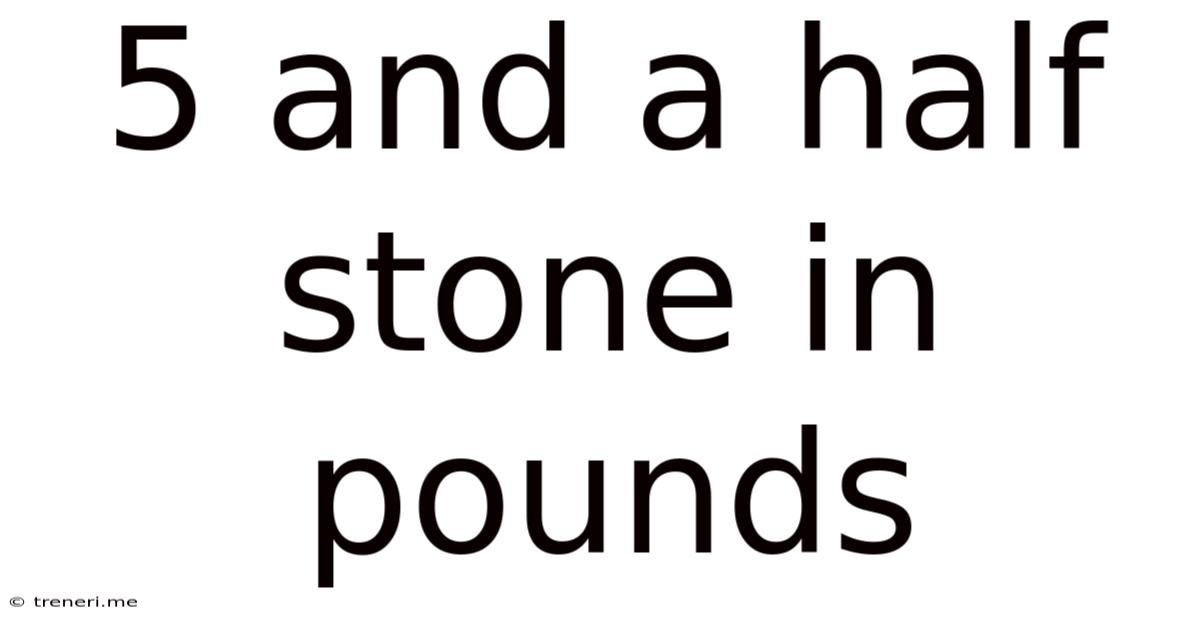 5 And A Half Stone In Pounds