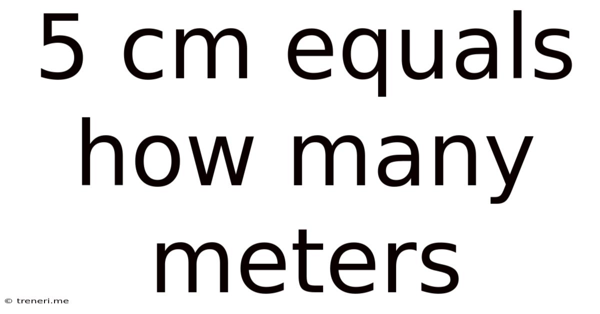 5 Cm Equals How Many Meters