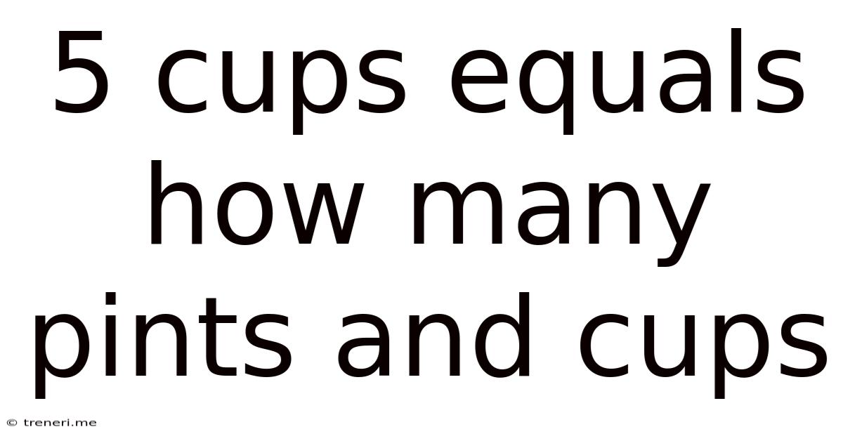 5 Cups Equals How Many Pints And Cups