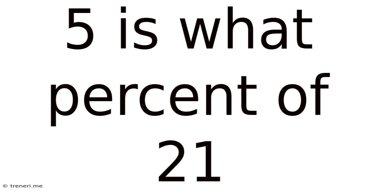 5 Is What Percent Of 21