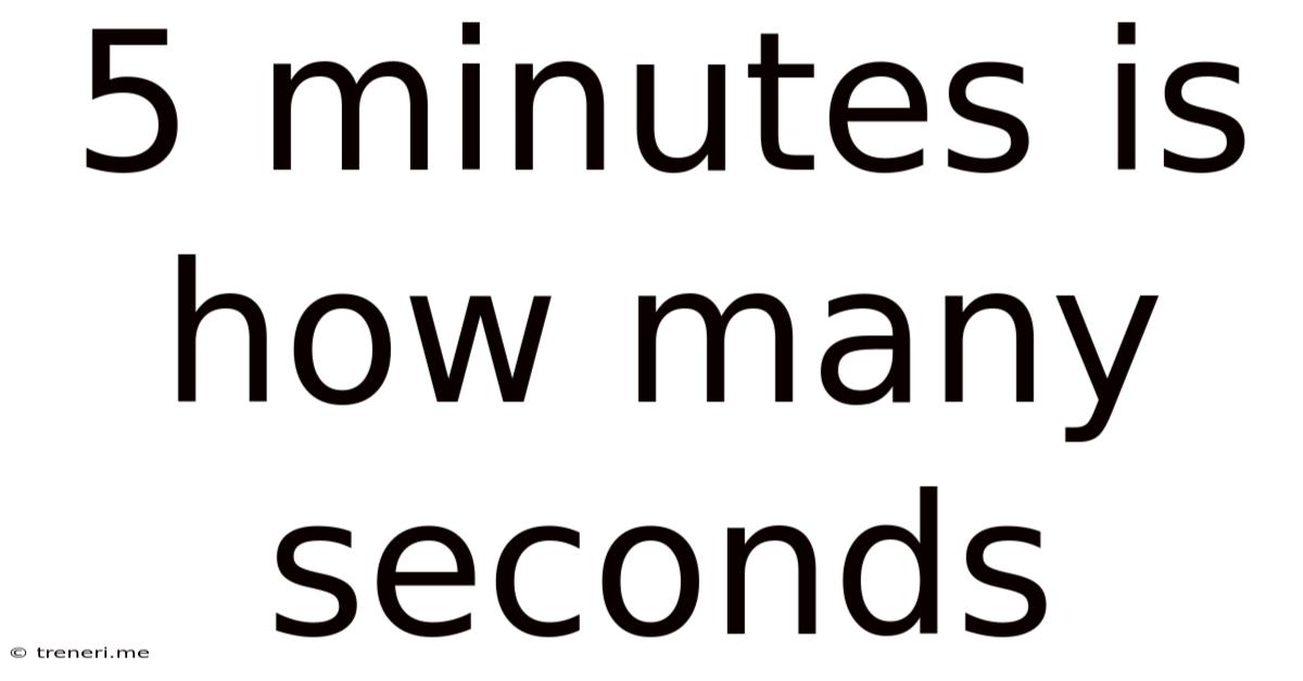 5 Minutes Is How Many Seconds