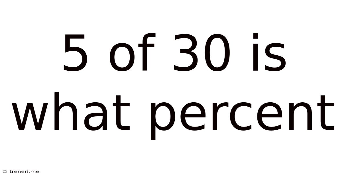 5 Of 30 Is What Percent