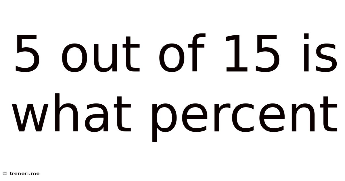 5 Out Of 15 Is What Percent