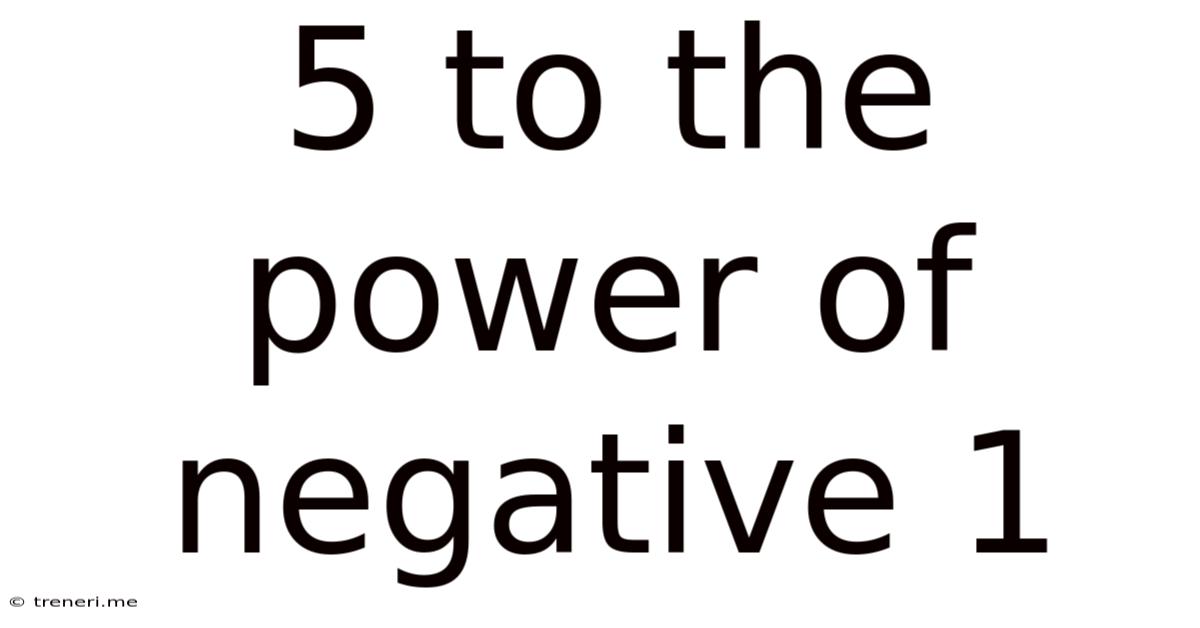 5 To The Power Of Negative 1