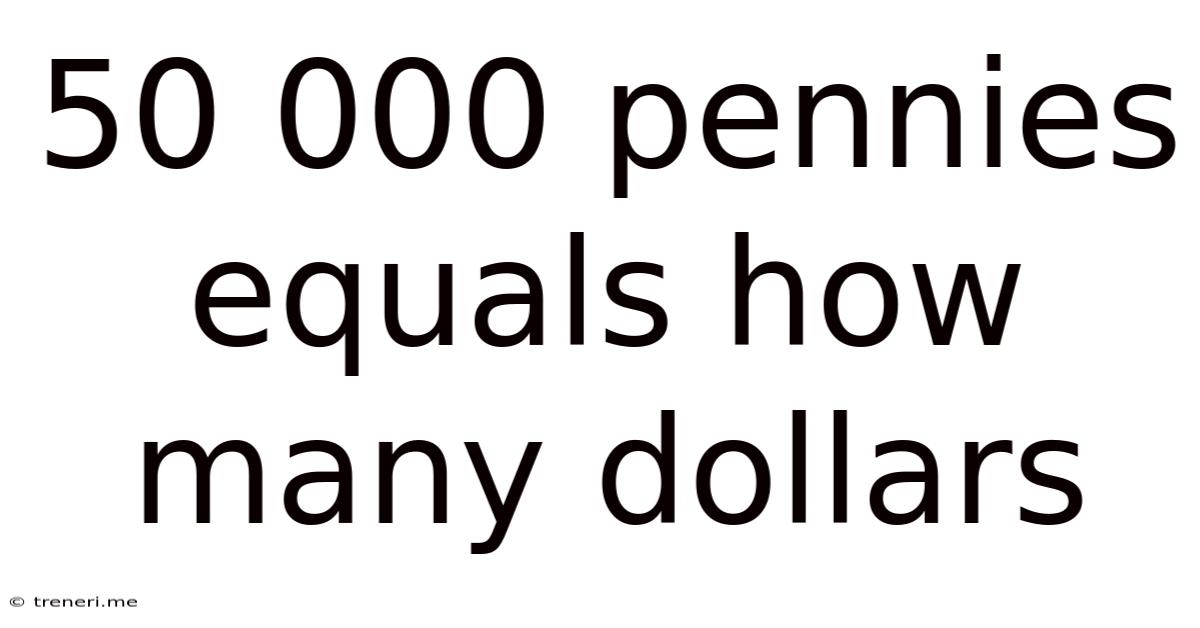 50 000 Pennies Equals How Many Dollars