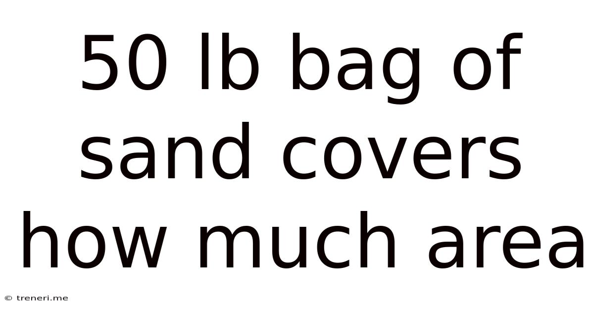 50 Lb Bag Of Sand Covers How Much Area