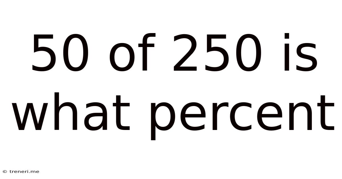50 Of 250 Is What Percent
