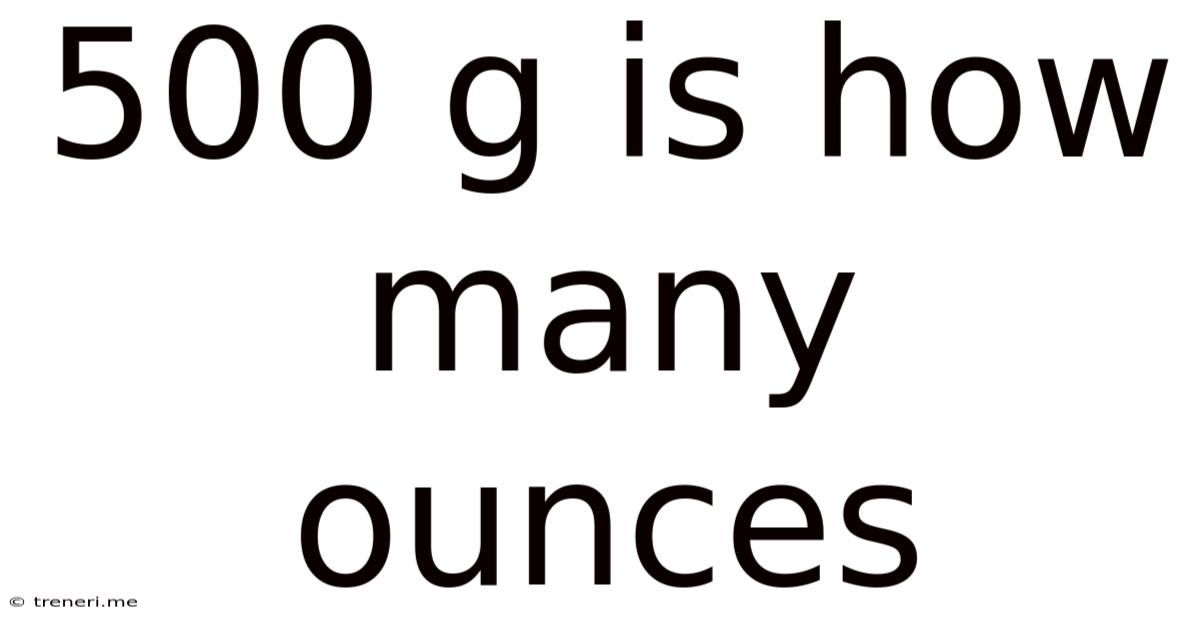 500 G Is How Many Ounces