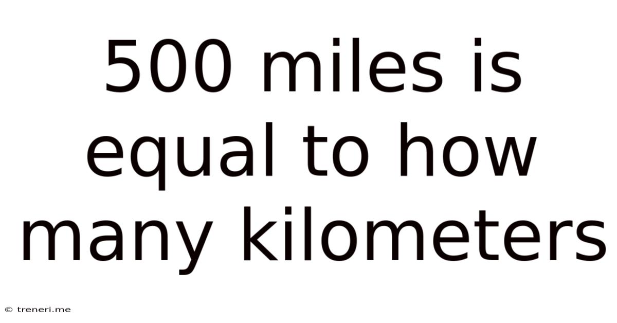 500 Miles Is Equal To How Many Kilometers