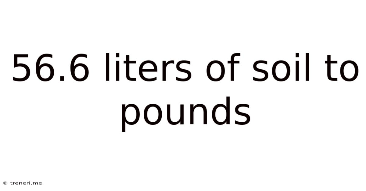 56.6 Liters Of Soil To Pounds