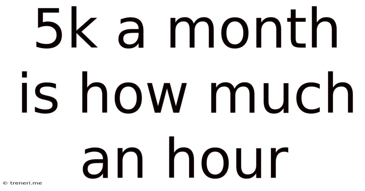 5k A Month Is How Much An Hour