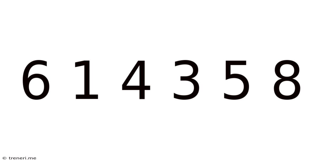 6 1 4 3 5 8