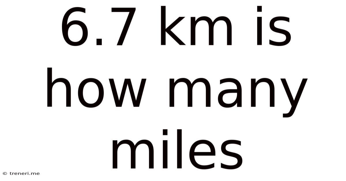 6.7 Km Is How Many Miles