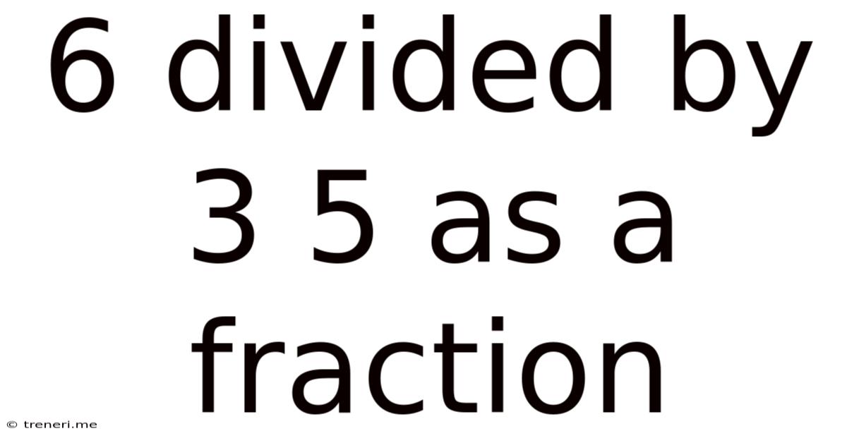 6 Divided By 3 5 As A Fraction