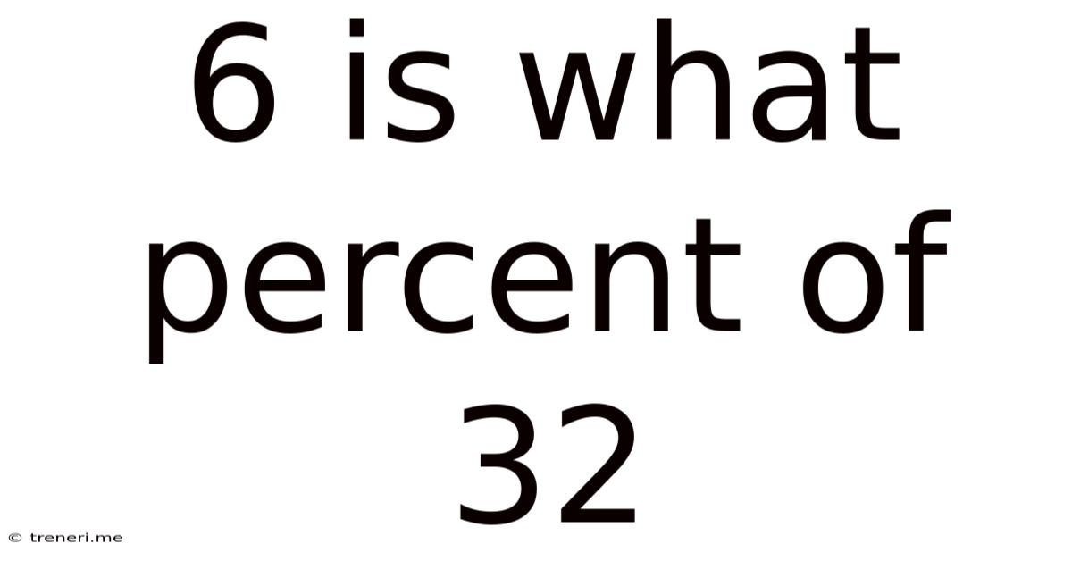6 Is What Percent Of 32