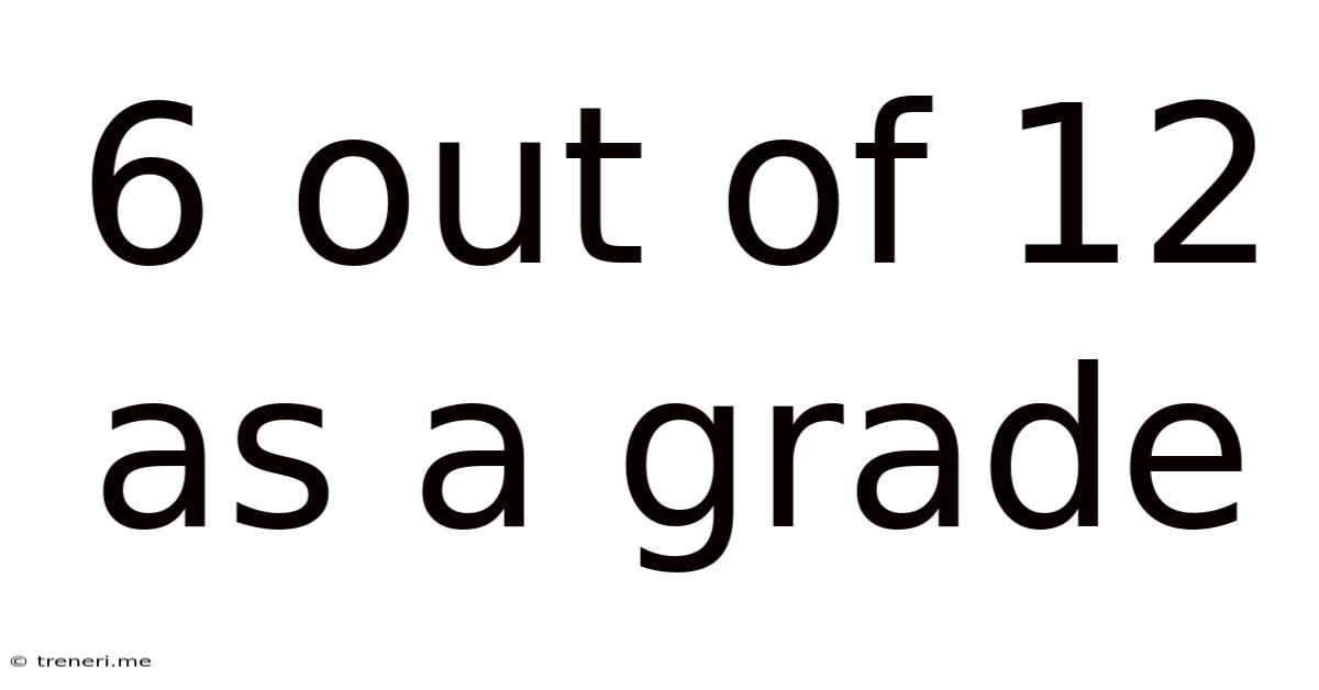 6 Out Of 12 As A Grade