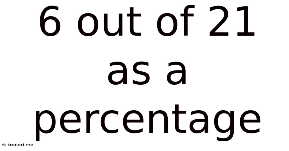 6 Out Of 21 As A Percentage