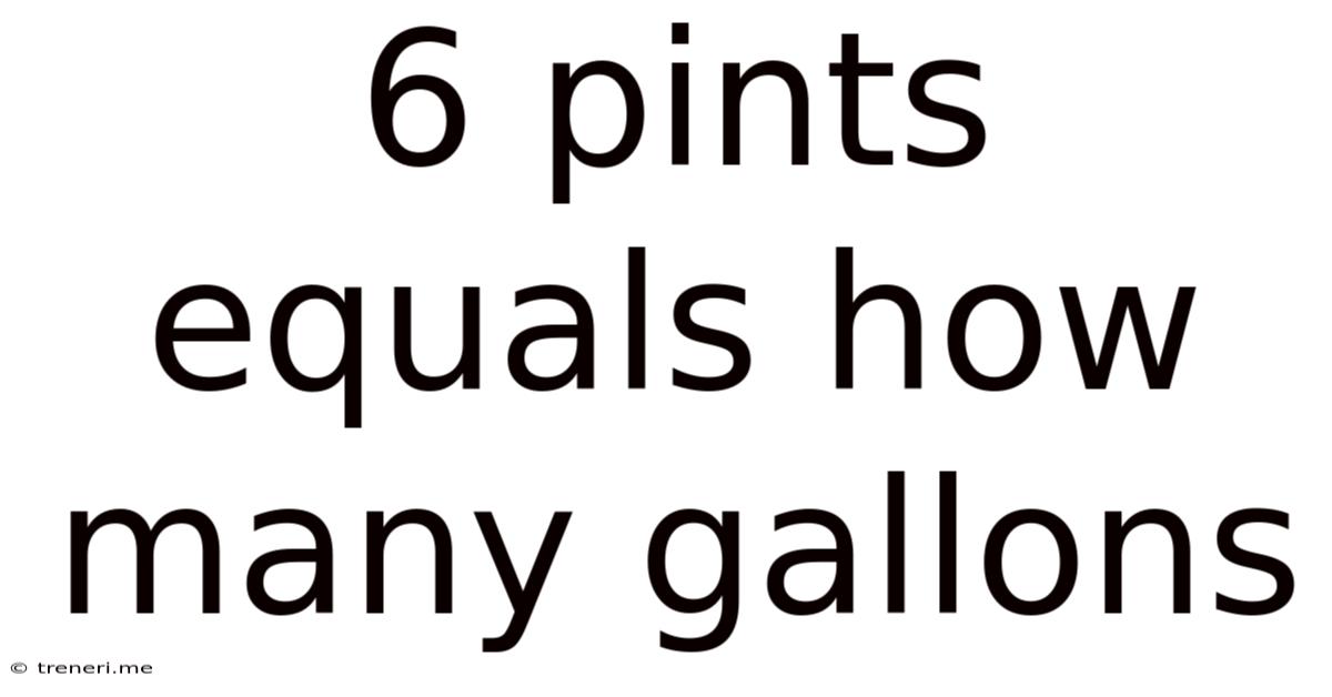 6 Pints Equals How Many Gallons
