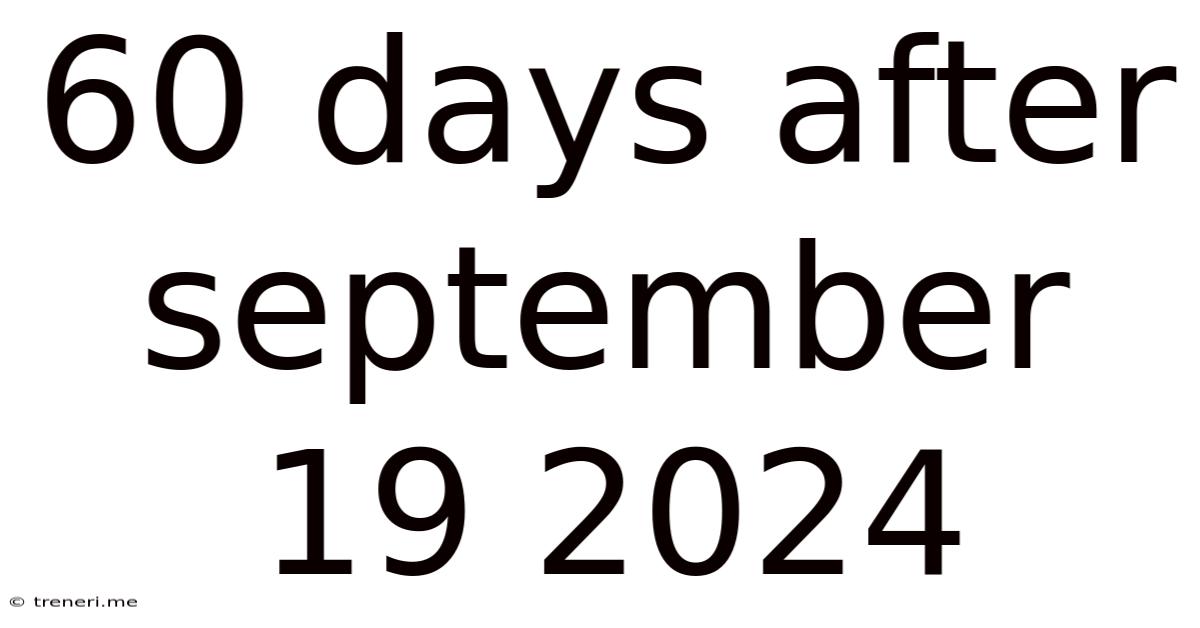 60 Days After September 19 2024