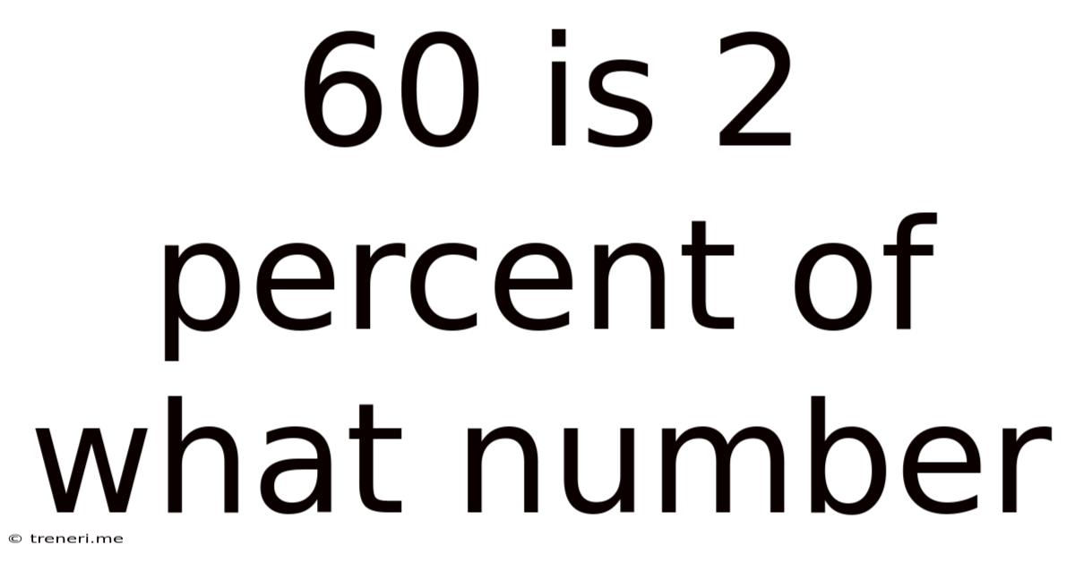 60 Is 2 Percent Of What Number