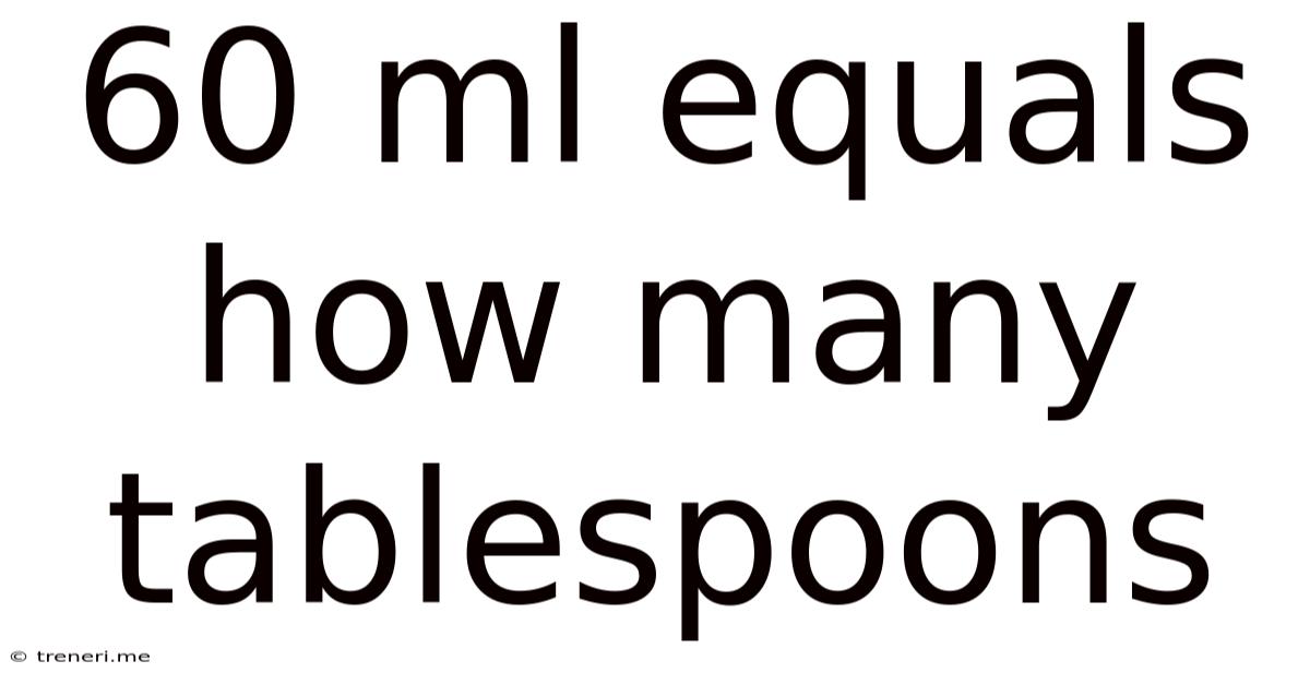 60 Ml Equals How Many Tablespoons
