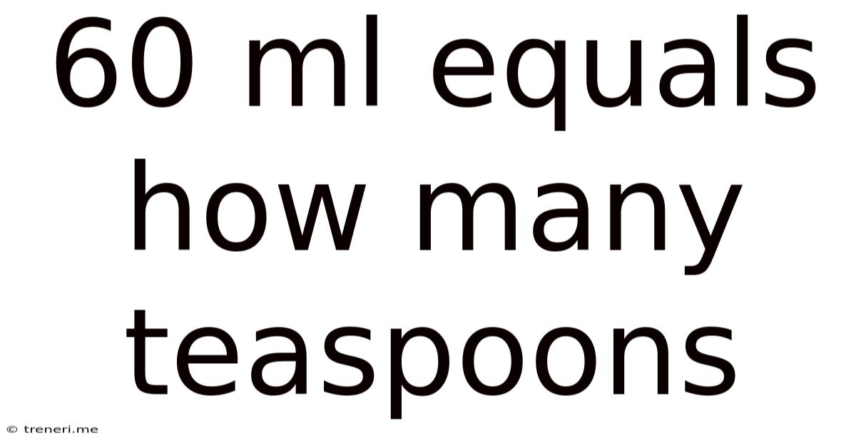 60 Ml Equals How Many Teaspoons