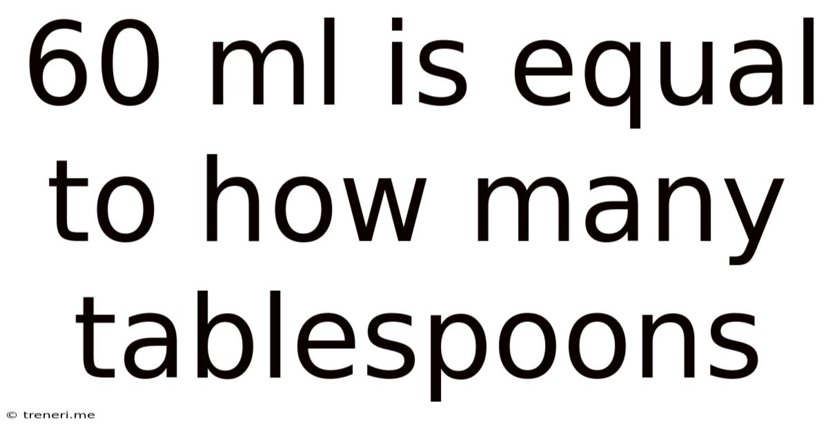 60 Ml Is Equal To How Many Tablespoons