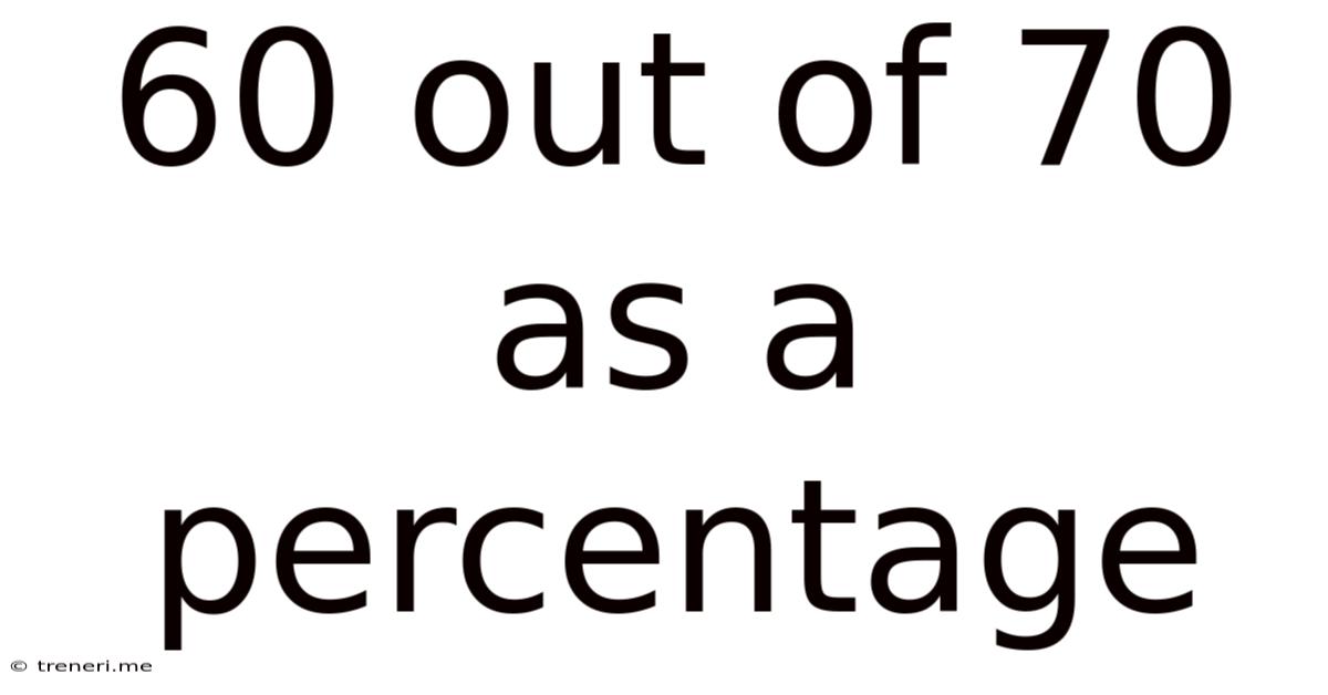 60 Out Of 70 As A Percentage